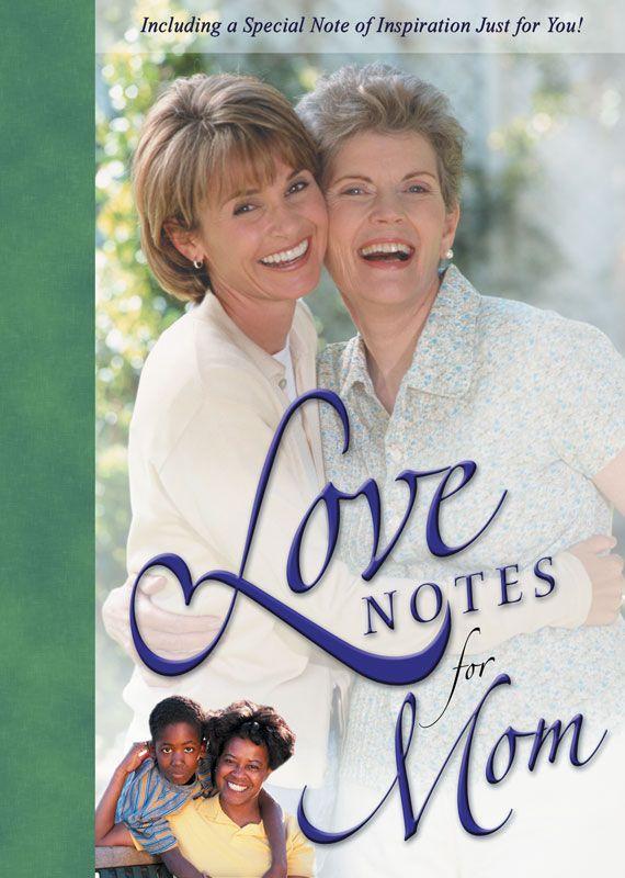 Love Notes for Mom: Including a Special Note of Inspiration Just for You!