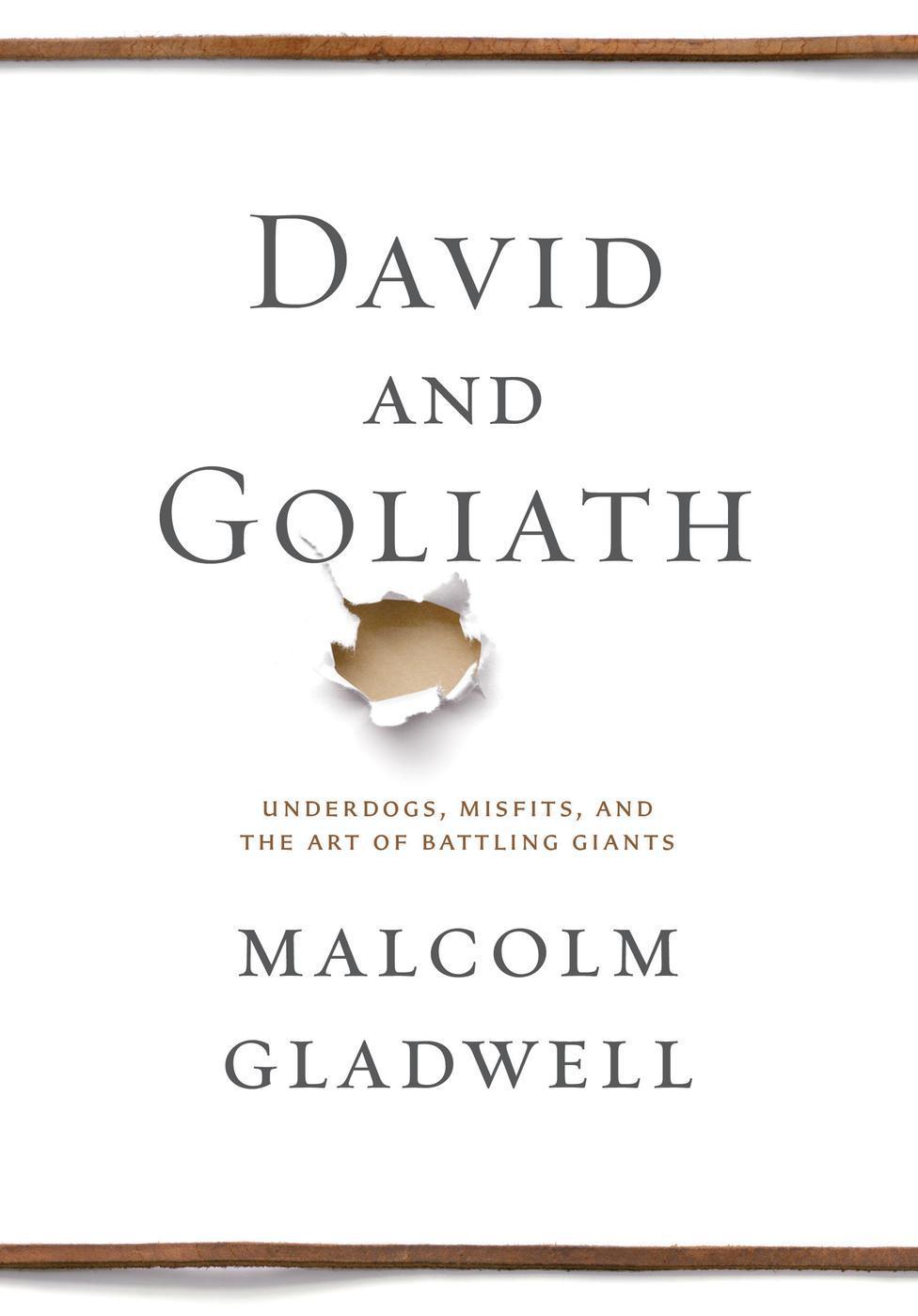 David and Goliath: Underdogs, Misfits, and the Art of Battling Giants