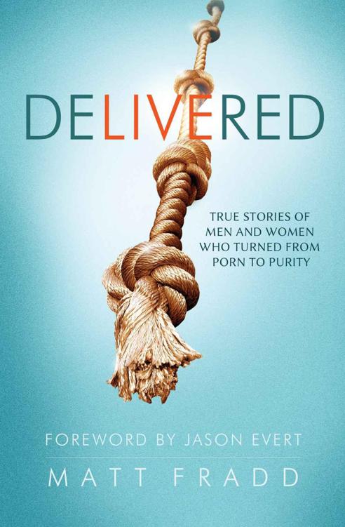 Delivered: True Stories of Men and Women Who Turned From Porn to Purity