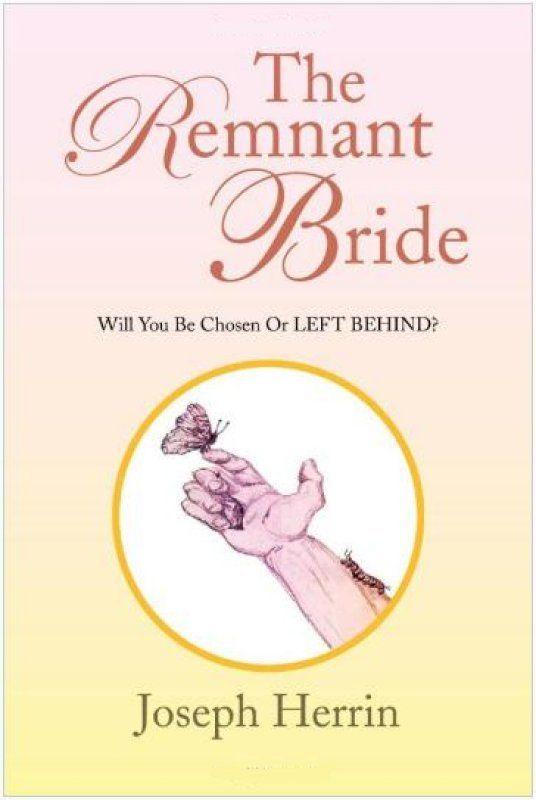 The Remnant Bride: Will You Be Chosen or LEFT BEHIND?