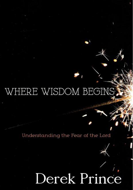 Where Wisdom Begins: Understanding the Fear of the Lord