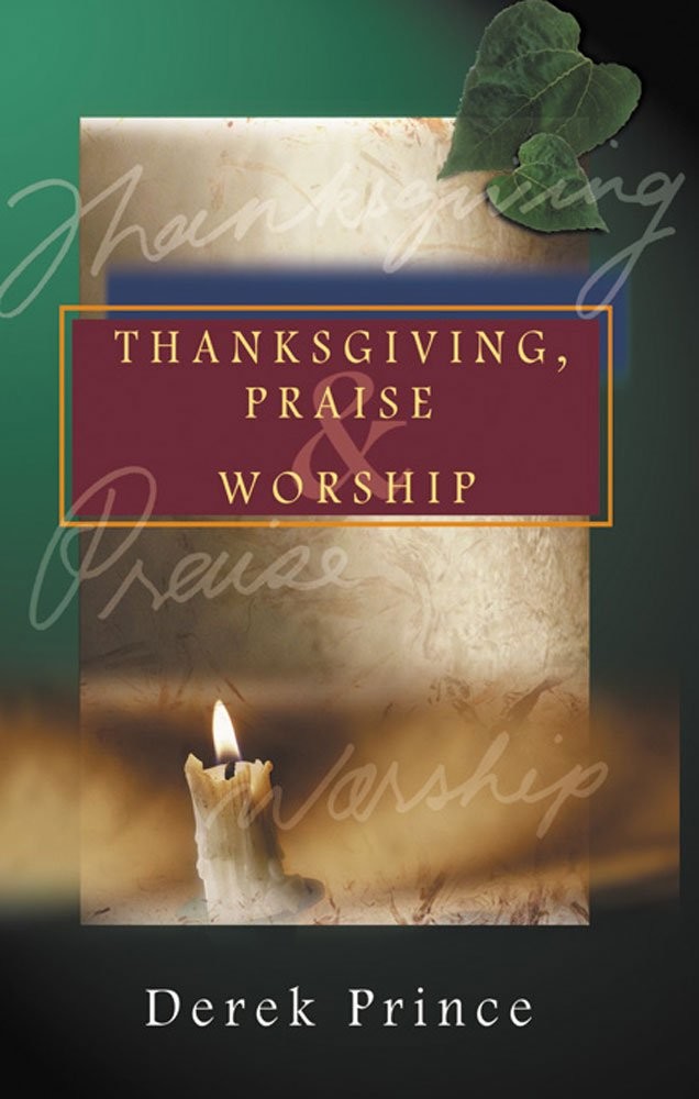 Thanksgiving, Praise and Worship