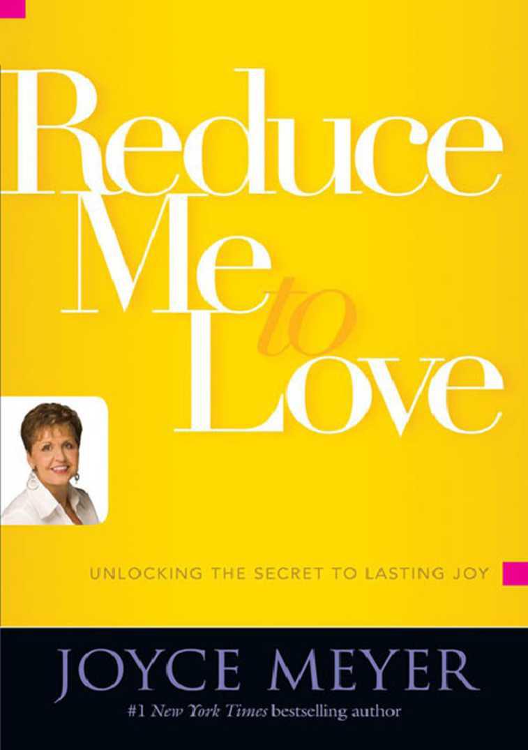 Reduce Me to Love: Unlocking the Secret to Lasting Joy