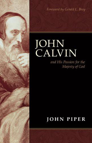 John Calvin and His Passion for the Majesty of God