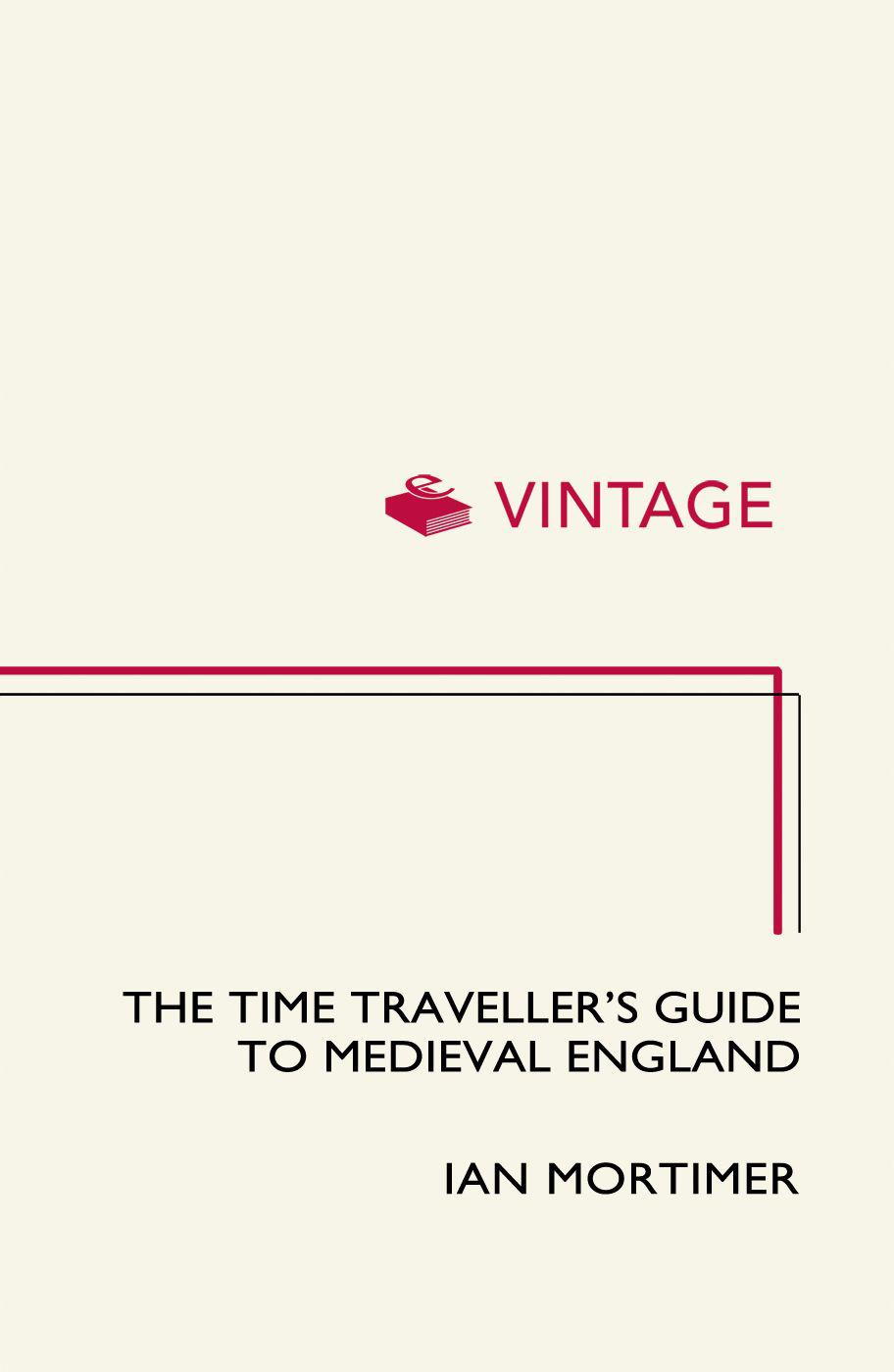 The Time Traveller's Guide to Medieval England: A Handbook for Visitors to the Fourteenth Century