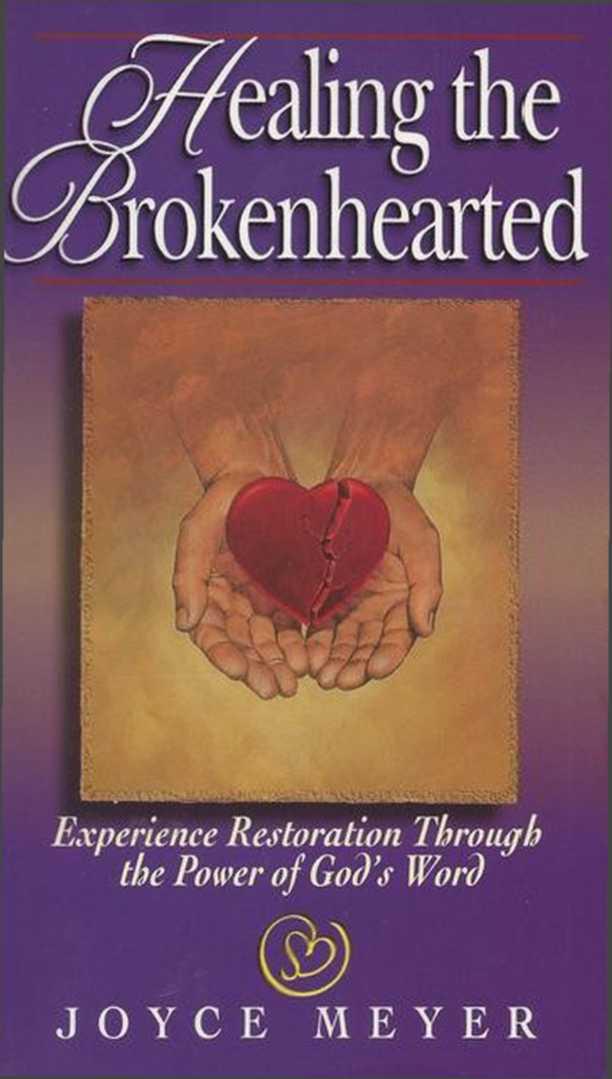 Healing the Brokenhearted: Experience Restoration Through the Power of God's Word