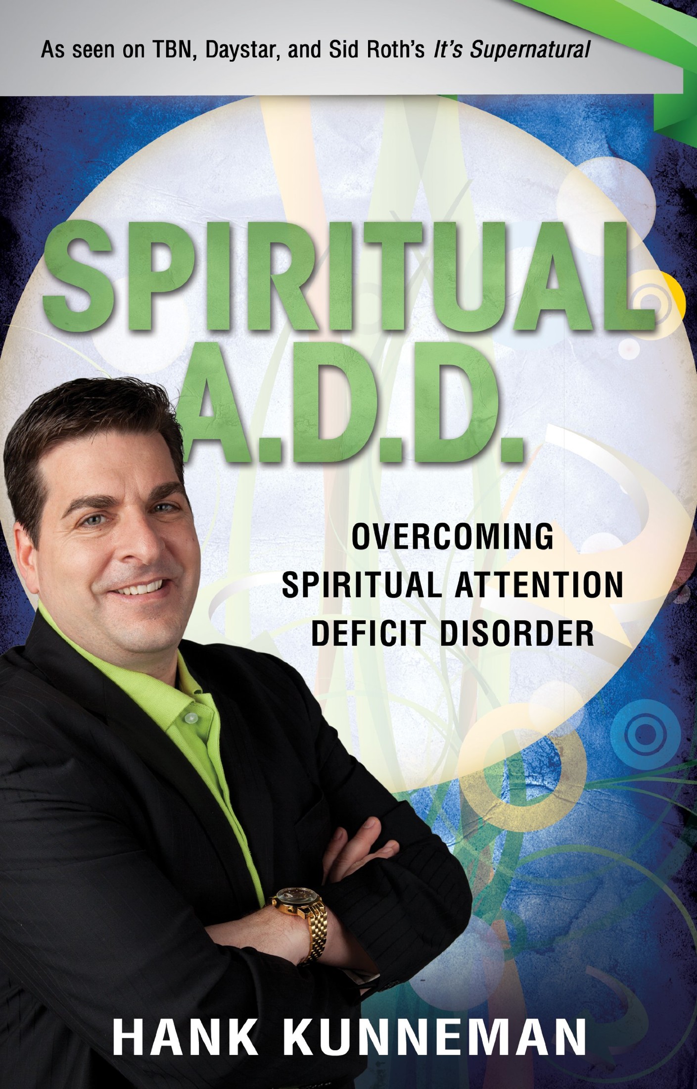 Spiritual A. D. D.: Overcoming Spiritual Attention Deficit Disorder