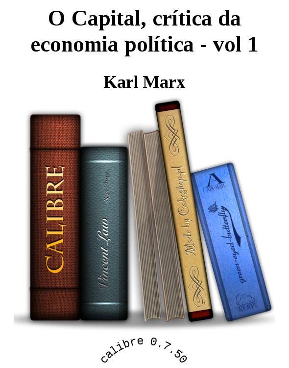 O Capital, crítica da economia política - vol 1