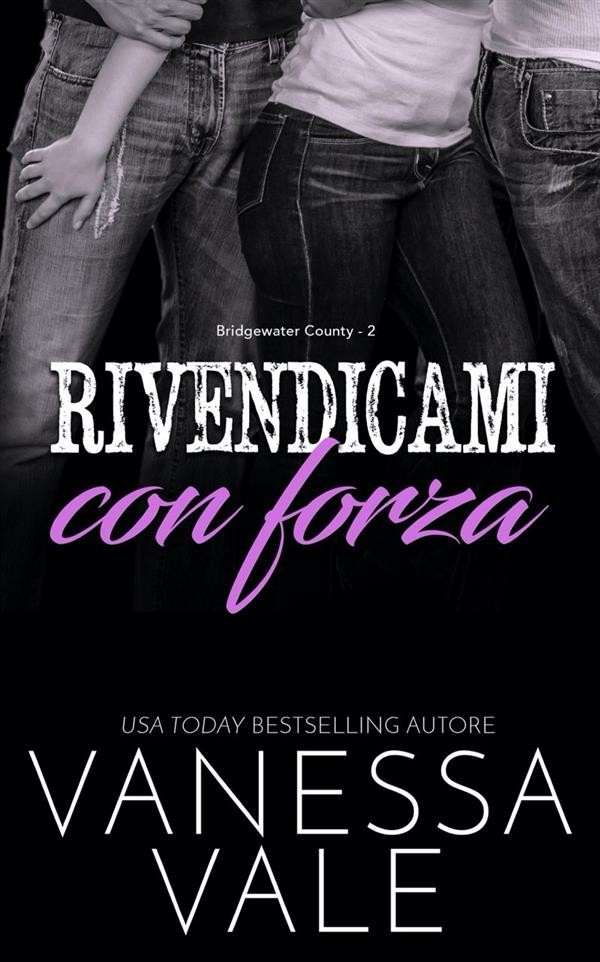 Rivendicami con forza (Bridgewater County 02)