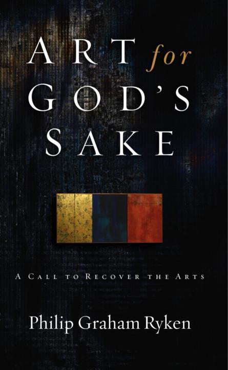 Art for God's Sake: A Call to Recover the Arts