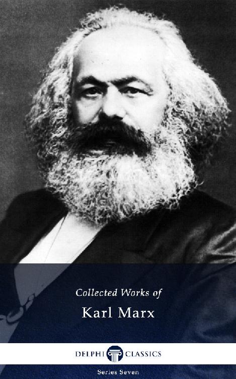 Delphi Collected Works of Karl Marx (Illustrated) (Delphi Series Seven Book 23)