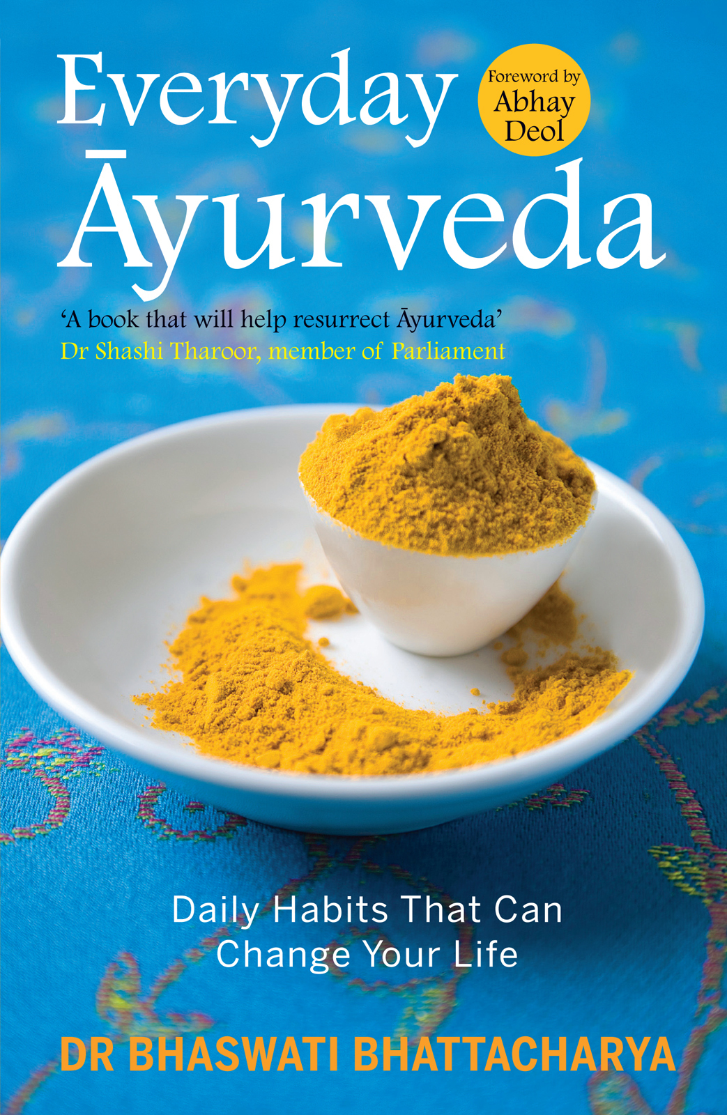 Everyday Ayurveda: Daily Habits That Can Change Your Life in a Day