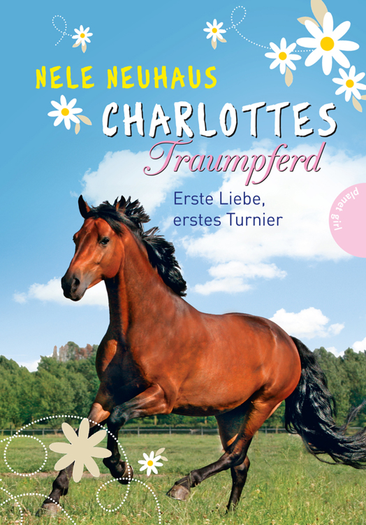 Charlottes Traumpferd 04 - Erste Liebe, erstes Turnier