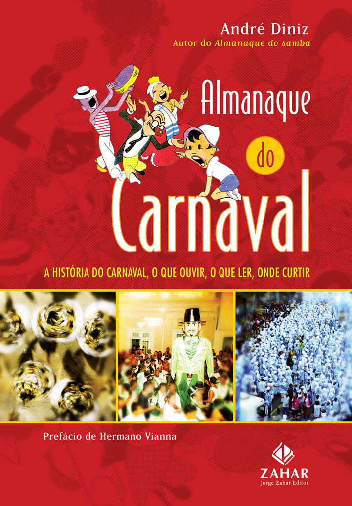 Almanaque do carnaval: A história do carnaval, o que ouvir, o que ler, onde curtir