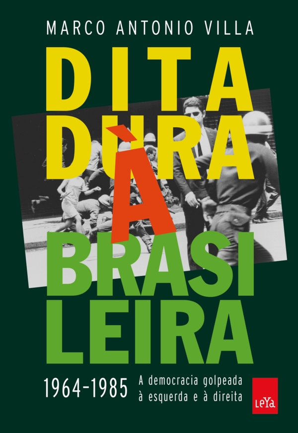 Ditadura à brasileira: 1964-1985: A Democracia Golpeada à Esquerda e à Direita