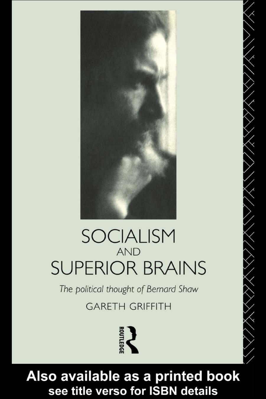 Socialism and Superior Brains: The Political Thought of Bernard Shaw