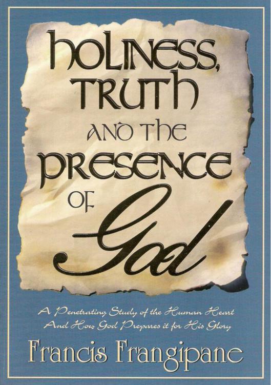 Holiness, Truth, and the Presence of God: A Penetrating Study of the Human Heart and How God Prepares It for His Glory