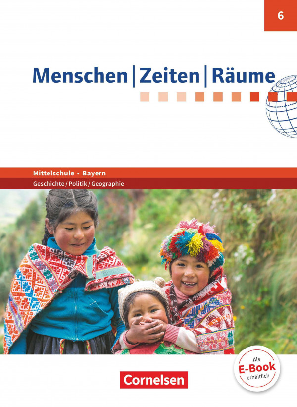 Menschen-Zeiten-Räume 6. Jahrgangsstufe- Mittelschule Bayern - Schülerbuch: Arbeitsbuch für Geschichte/Politik/Geographie