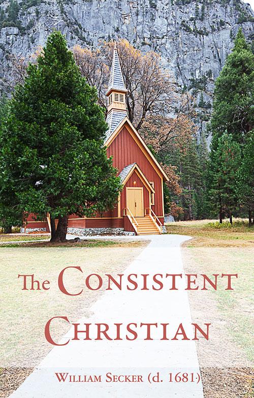 The Consistent Christian, a Handbook for Christian Living