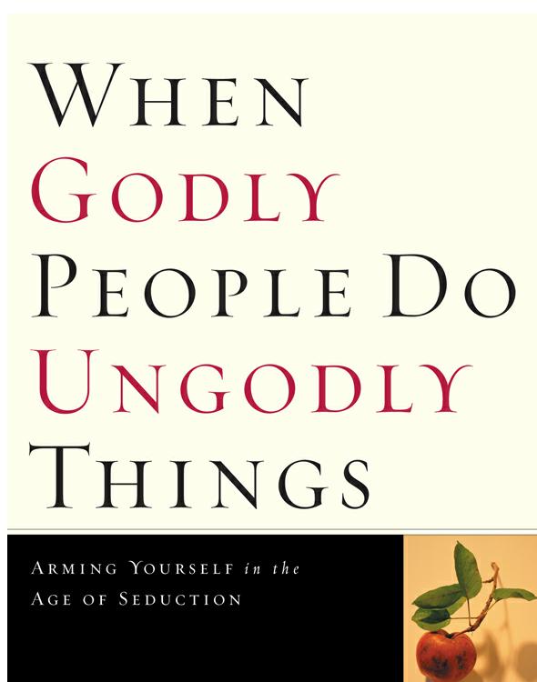 When Godly People Do Ungodly Things: Finding Authentic Restoration in the Age of Seduction