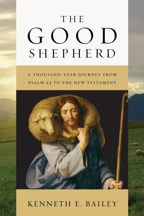 The Good Shepherd: A Thousand-Year Journey From Psalm 23 to the New Testament