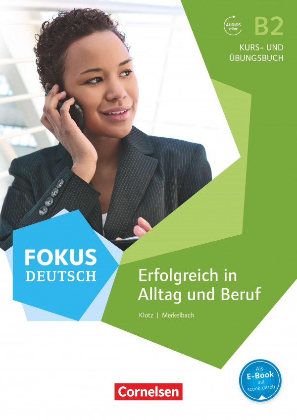 Fokus Deutsch B2. Erfolgreich im Alltag und im Beruf: Kurs- und Übungsbuch mit Audio-CDs