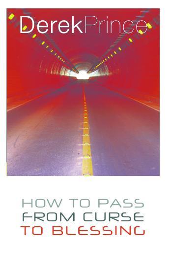 How to Pass From Curse to Blessing