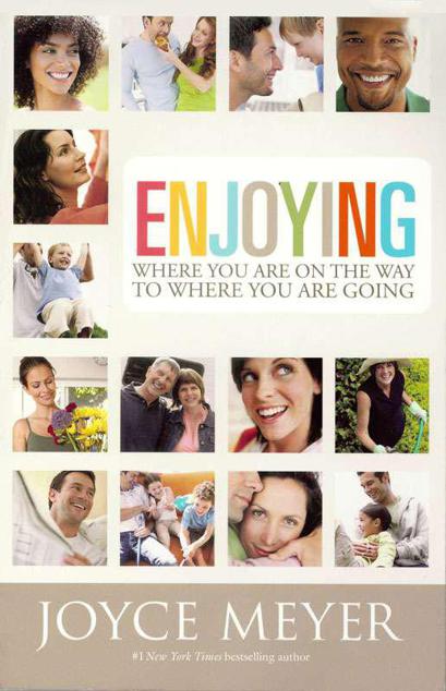 Enjoying Where You Are on the Way to Where You Are Going: Learning How to Live a Joyful Spirit-Led Life