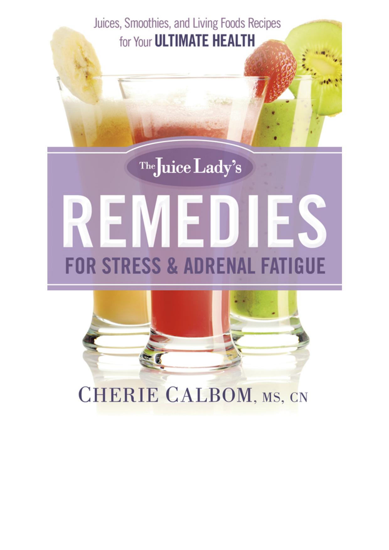 The Juice Lady's Remedies for Stress and Adrenal Fatigue: Juices, Smoothies, and Living Foods Recipes for Your Ultimate Health