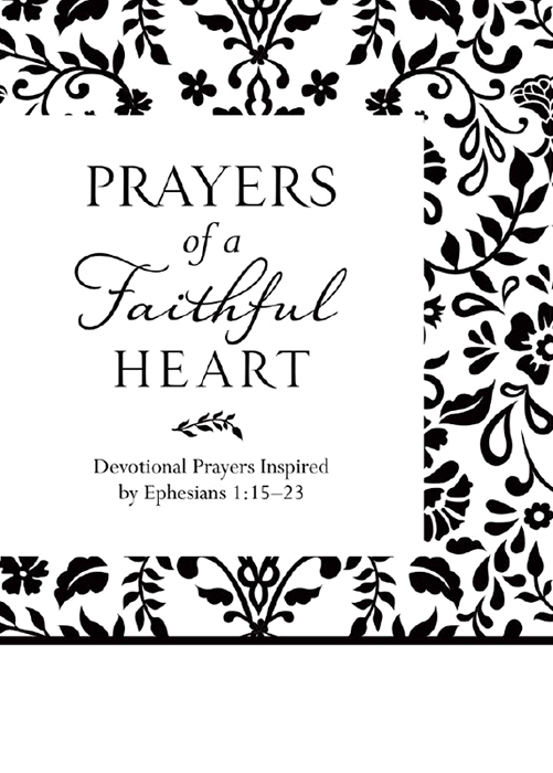 Prayers of a Faithful Heart: Devotional Prayers Inspired by Ephesians 1:15-23